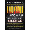 The Woman They Could Not Silence: The Shocking Story of a Woman Who Dared to Fight Back
