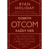 Dobrým otcom každý deň - Ryan Holiday