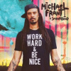 Franti Michael & Spearhead - Work Hard and Be Nice [CD]