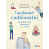 Laskavé rodičovství - Tetourová Tereza, Jakobsen Barbora, Wunschová Petra