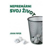 Nepremárni svoj život - John Piper