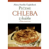 Pečeme chleba z kvásku a děláme domácí těsta (Alena Anežka Gajdušková)(Brožovaná)
