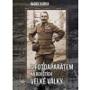 S fotoaparátem na bojištích Velké války - Radek Kurka