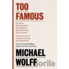 Too Famous - Michael Wolff