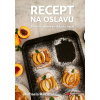 Recept na oslavu - Michaela Rau