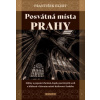 Posvátná místa Prahy - Dějiny a popsání chrámů, kaplí, posvátných soch a klášterů v hlavním městě Království českého