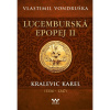 Lucemburská epopej II - Kralevic Karel (1334–1347) Vondruška Vlastimil