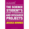 Science Student s Guide to Dissertations and Research Projects - Bownes Jessica