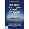 Ako získať uspokojenie a radosť zo života - Alexander Koršunov