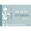 Jak na to? – Hygiena - Hana Zobačová