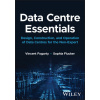 Data Centre Essentials: Design, construction, and operation of data centres for the non-expert (Fogarty)(Pevná)