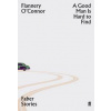 A Good Man is Hard to Find Faber Stories - Flannery O'Connor, Faber & Faber
