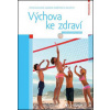 Výchova ke zdraví - Jitka Machová; Dagmar Kubátová