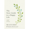 The Stoic Guide to a Happy Life - autor neuvedený
