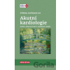 Akutní kardiologie - Jiří Kettner, Josef Kautzner