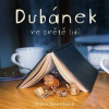 Dubánek ve světě lidí - Smolíková Klára