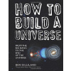 How to Build a Universe: From the Big Bang to the Edge of Space