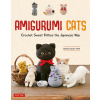 Amigurumi Cats: Crochet Sweet Kitties the Japanese Way (24 Projects of Cats to Crochet) (Boutique-Sha)