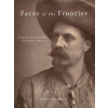 Faces of the Frontier: Photographic Portraits from the American West, 1845-1924