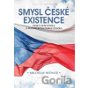 Smysl české existence - Miloslav Bednář