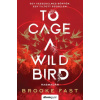 To Cage a Wild Bird – Rabmadár