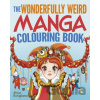 The Wonderfully Weird Manga Colouring Book - Alicia Rutigliano
