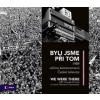 Byli jsme při tom We were there