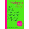 The Book You Want Everyone You Love* To Read *(and maybe a few you don't) - Philippa Perry, Cornerstone