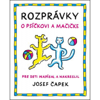Rozprávky o psíčkovi a mačičke (2.vydanie) (Josef Čapek)