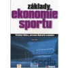 Základy ekonomie sportu - Jaroslav Rektořík, Vladimír Hobza