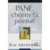 Pane, chcem ťa poznať (Kay Arthurová)
