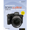 David Busch's Sony Alpha a7R IV Guide to Digital Photography