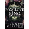 The Foxglove King (Hannah Whitten)