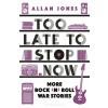 Too Late To Stop Now