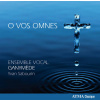 O VOS OMNES (SACRED & SECULAR CHORAL MUSIC) - GANYM?DE VOCAL ENSEMBLE (CD)
