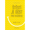 Johnson Gail Pamela: Štěstí je dost pro každého - najděte to své (Lidé si myslí, že štěstí je nějaký výjimečný a jedinečný pocit, tak tomu ale není. Skutečný způsob, jak být šťastnější je rozšířit def