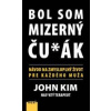 Bol som mizerný ču*ák