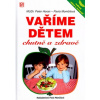 Vaříme dětem chutně a zdravě - Peter Horan, Pavla Momčilová