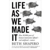 Life as We Made It - Beth Shapiro, Oneworld Publications