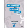 Matematika pro střední školy 6.díl Pracovní sešit - Mgr. Jakub Mrázek, Mgr. Ivana Šubrtová