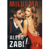 Miluj ma alebo zabi! - Marcela Gaľová