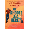 All Rhodes Lead Here - Mariana Zapata