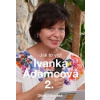 Táborská Olina: Jak to vidí Ivanka Adamcová 2. (První kniha vyšla v roce 2016. I tato druhá kniha nabízí příběhy nabité ději plnými dramat, ale i optimismu, a také nezbytné komentáře Ivy Adamcové. ( 1