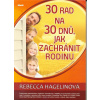 30 rad na 30 dnů, jak zachránit rodinu