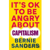 It's OK To Be Angry About Capitalism - Bernie Sanders