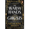 The Warm Hands of Ghosts - Katherine Arden, Cornerstone
