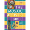 The Mosaic Artist's Bible: 300 Traditional and Contemporary Designs