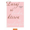 Daruj si lásku, kterou si zasloužíš - Katharina Tempel