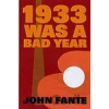 1933 Was A Bad Year - John Fante