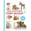 Moje velká kniha Zvuky mláďat